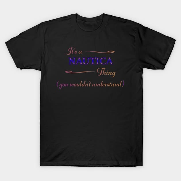 It's a NAUTICA Thing, You Wouldn't Understand T-Shirt by OASIS OSCAR